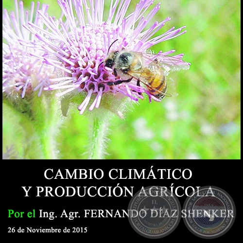 CAMBIO CLIMÁTICO Y PRODUCCIÓN AGRÍCOLA - Ing. Agr. FERNANDO DÍAZ SHENKER - 26 de Noviembre de 2015 
